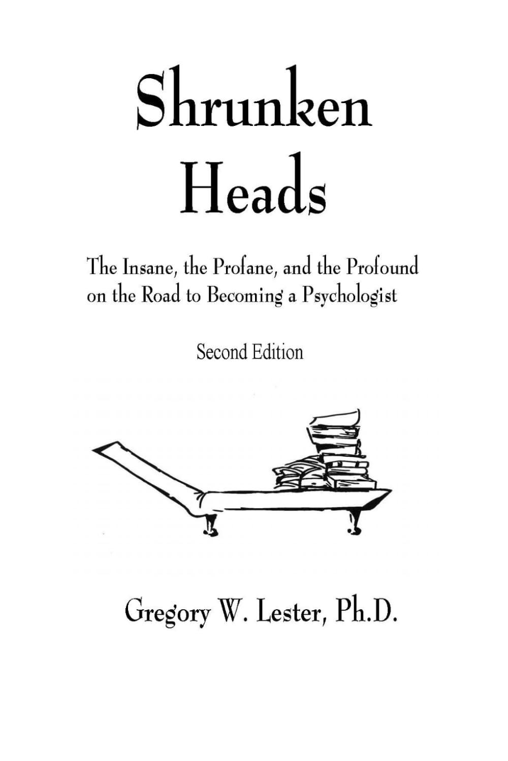 Shrunken Heads: The Insane, the Profane, and the Profound on the Road to Becomin