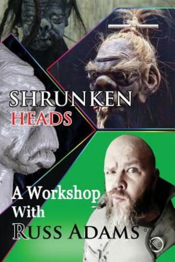 Shrunken Heads: A Workshop With Russ Adams