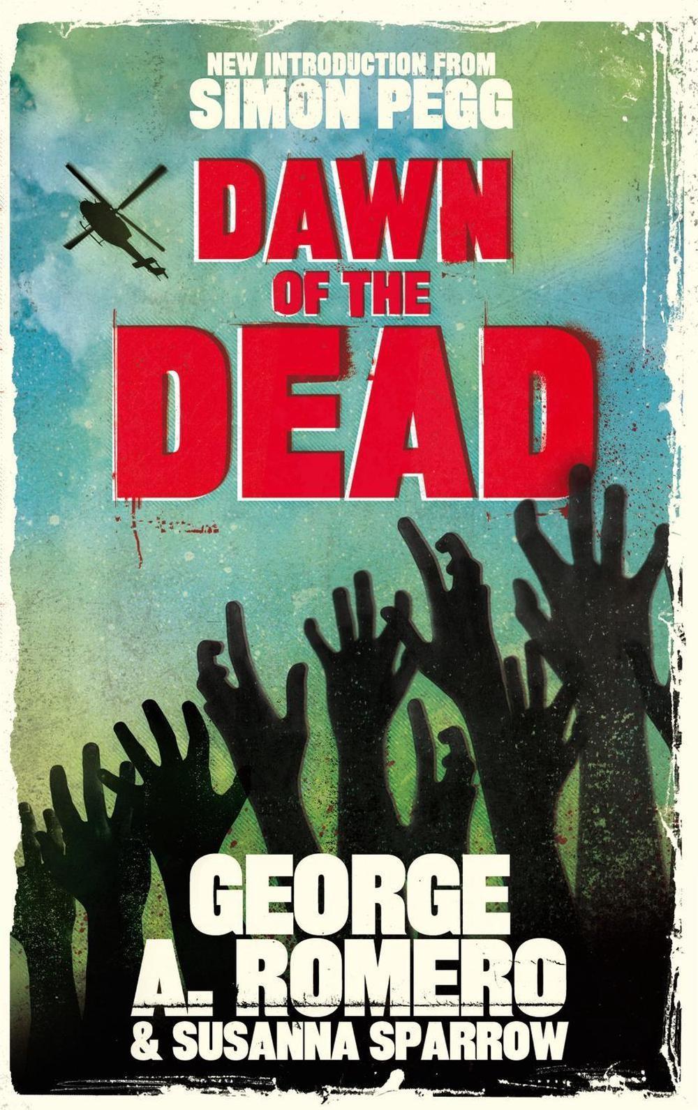 Dawn of the Dead: The original end of the world horror classic by George Romero