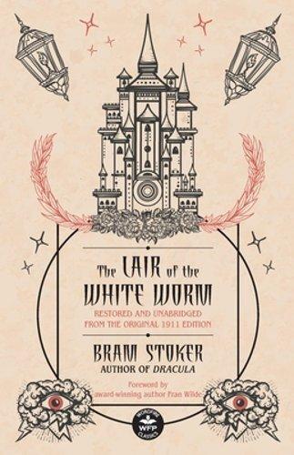 The Lair of the White Worm: Restored and Unabridged from the Original 1911: New