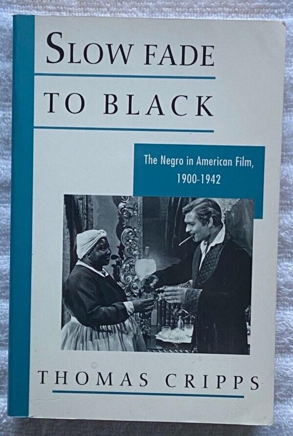 SLOW FADE TO BLACK - NEGROES IN AMERICAN FILM 1900-1942 Cripps TPB '93 OXFORD