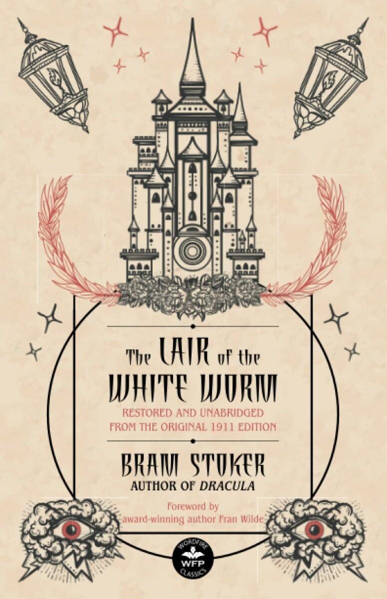 The Lair of the White Worm: Restored and Unabridged from the Original 1911 Ed...