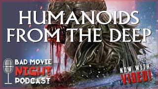 Humanoids from the Deep (1980) - Bad Movie Night VIDEO Podcast