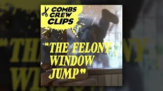 Combs Crew Clips: The FELONY Window Jump