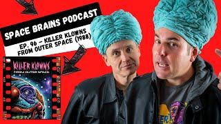 Space Brains Podcast | Killer Klowns From Outer Space (1988) | Sci-Fi Filmmaker Review - Episode 96