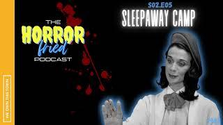 Horror Fried Podcast: Sleepaway Camp (S2E05)