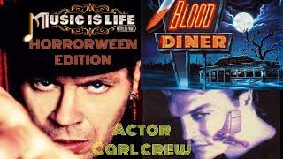 Actor Carl Crew (Blood Diner; The Fourth Watch Files) - Music Is Life Podcast HORRORWEEN EDITION