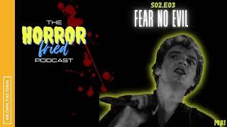 Horror Fried Podcast: Fear No Evil (S2E03)