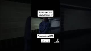Remember this unsettling scene from Possession (1981)?