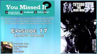 Tetsuo: The Iron Man (1989) Episode 17: You Missed it? [Podcast Review]