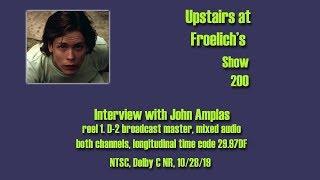 Interview with John Amplas  Upstairs at Froelich's Show 200