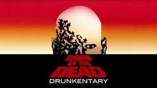 Dawn of the Dead - Drunkentary Podcast