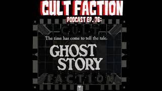 Cult Faction Podcast Ep. 76: Ghost Story (1981) - Is it a Supernatural Sensation?