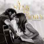 Lady Gaga, Bradley Cooper - A Star Is Born Soundtrack