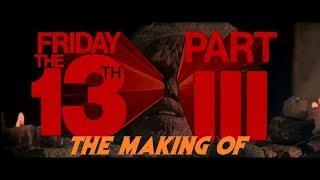 Friday The 13TH: Part III (The Making Of)