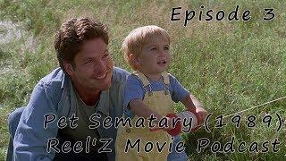 Reel'Z Movie Podcast - Episode 3 "Pet Sematary" 1989